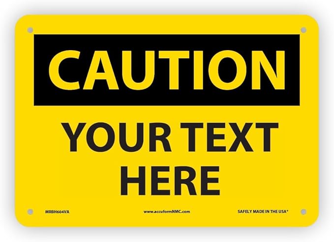 AccuformNMC Custom OSHA Style Caution Sign 7 x 10 Inches Aluminum Safety Sign by NMC